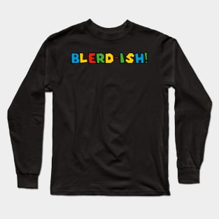 Blerd-ish ( super blerd world) Long Sleeve T-Shirt